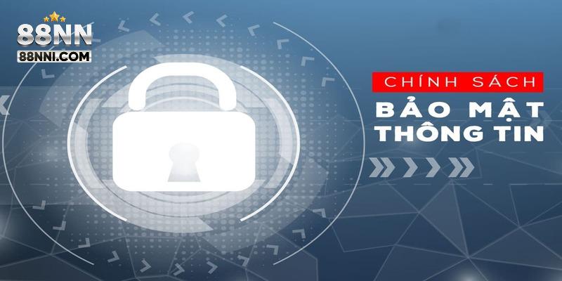 Các quy định, chính sách bảo mật thông tin cho hội viên tại 88NN