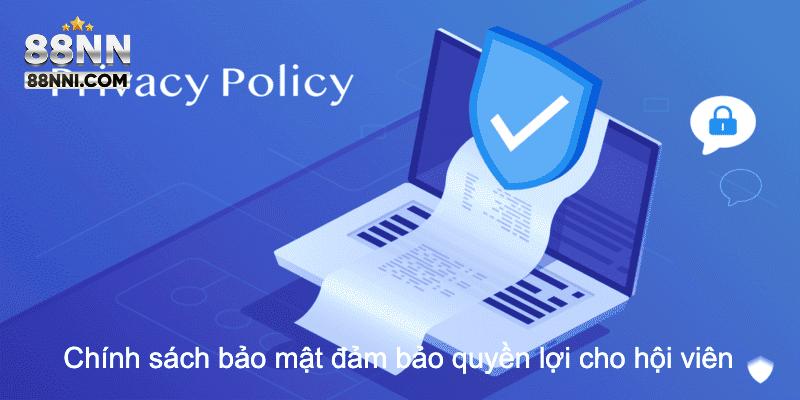 Chính sách bảo mật bảo vệ quyền lợi cho hội viên